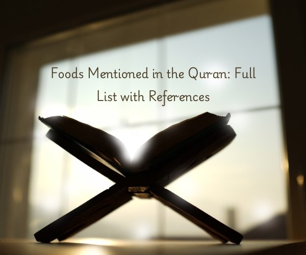 Foods Mentioned in the Quran: Full List with References